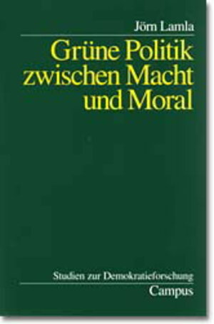 Buchcover Grüne Politik zwischen Macht und Moral | Jörn Lamla | EAN 9783593370118 | ISBN 3-593-37011-5 | ISBN 978-3-593-37011-8