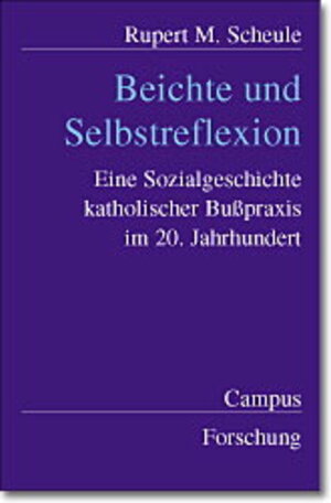 Buchcover Beichte und Selbstreflexion | Rupert M. Scheule | EAN 9783593370224 | ISBN 3-593-37022-0 | ISBN 978-3-593-37022-4