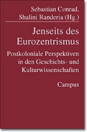 Jenseits des Eurozentrismus: Postkoloniale Perspektiven in den Geschichts- und Kulturwissenschaften