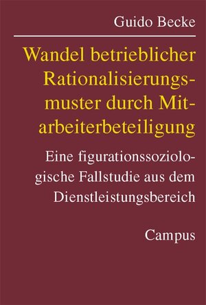 Buchcover Wandel betrieblicher Rationalisierungsmuster durch Mitarbeiterbeteiligung | Guido Becke | EAN 9783593370453 | ISBN 3-593-37045-X | ISBN 978-3-593-37045-3