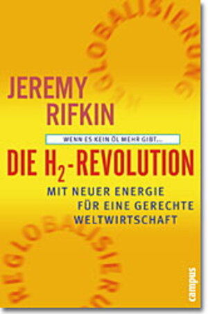 Die H2-Revolution: Wenn es kein Öl mehr gibt... Mit neuer Energie für eine gerechte Weltwirtschaft