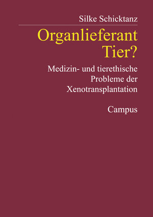 Organlieferant Tier?: Medizin- und tierethische Probleme der Xenotransplantation