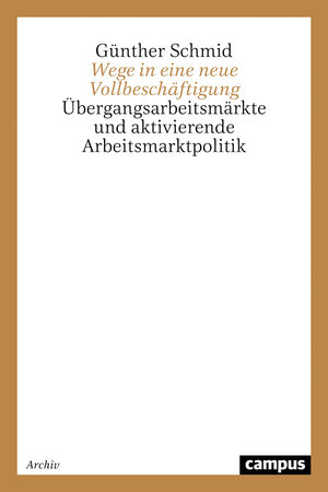 Buchcover Wege in eine neue Vollbeschäftigung | Günther Schmid | EAN 9783593371504 | ISBN 3-593-37150-2 | ISBN 978-3-593-37150-4