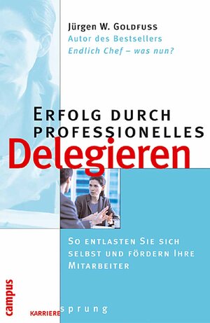 Buchcover Erfolg durch professionelles Delegieren | Jürgen W. Goldfuß | EAN 9783593372105 | ISBN 3-593-37210-X | ISBN 978-3-593-37210-5