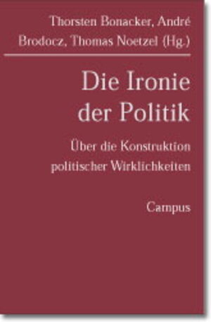 Buchcover Die Ironie der Politik  | EAN 9783593372228 | ISBN 3-593-37222-3 | ISBN 978-3-593-37222-8