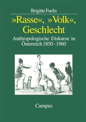 »Rasse«, »Volk«, Geschlecht: Anthropologische Diskurse in Österreich 1850-1960