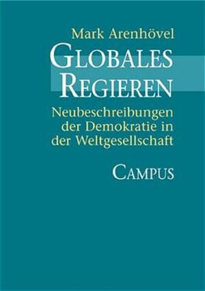 Globales Regieren: Neubeschreibungen der Demokratie in der Weltgesellschaft