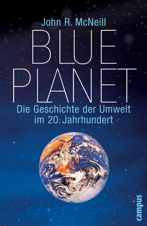 Blue Planet: Die Geschichte der Umwelt im 20. Jahrhundert