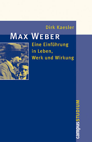 Max Weber: Eine Einführung in Leben, Werk und Wirkung (Campus »Studium«)