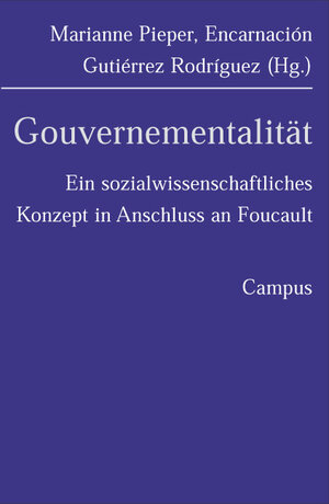 Gouvernementalität: Ein sozialwissenschaftliches Konzept in Anschluss an Foucault