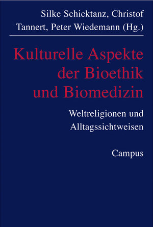 Kulturelle Aspekte der Biomedizin: Bioethik, Religionen und Alltagsperspektiven (Kultur der Medizin)