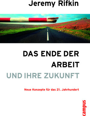 Das Ende der Arbeit und ihre Zukunft: Neue Konzepte für das 21. Jahrhundert