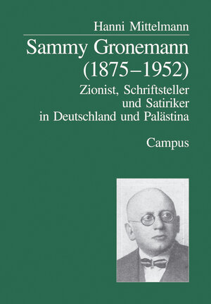 Sammy Gronemann (1875-1952): Zionist, Schriftsteller und Satiriker in Deutschland und Palästina (Campus Judaica)