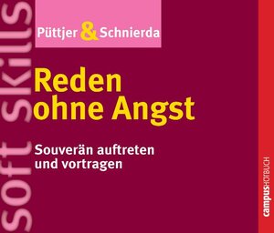 Reden ohne Angst: Souverän auftreten und vortragen