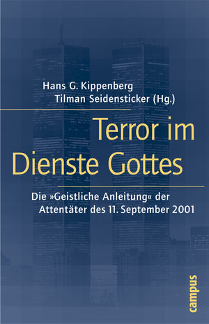 Terror im Dienste Gottes: Die »Geistliche Anleitung« der Attentäter des 11. September 2001