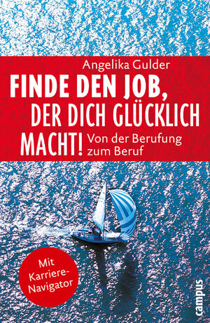 Finde den Job, der dich glücklich macht: Von der Berufung zum Beruf