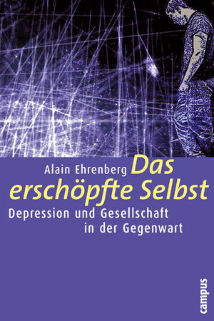 Das erschöpfte Selbst: Depression und Gesellschaft in der Gegenwart (Frankfurter Beiträge zur Soziologie und Sozialphilosophie)