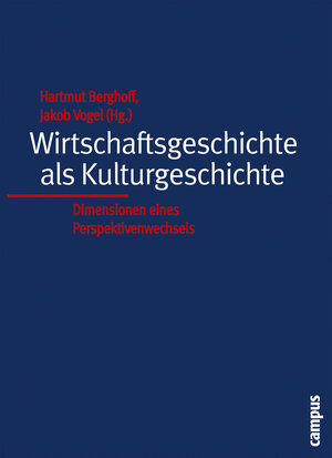 Wirtschaftsgeschichte als Kulturgeschichte: Dimensionen eines Perspektivenwechsels