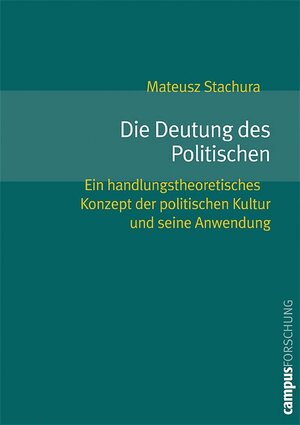 Buchcover Die Deutung des Politischen | Mateusz Stachura | EAN 9783593377087 | ISBN 3-593-37708-X | ISBN 978-3-593-37708-7