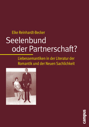 Seelenbund oder Partnerschaft?: Liebessemantiken in der Literatur der Romantik und der Neuen Sachlichkeit