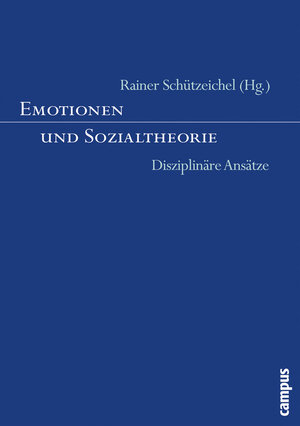 Emotionen und Sozialtheorie: Disziplinäre Ansätze