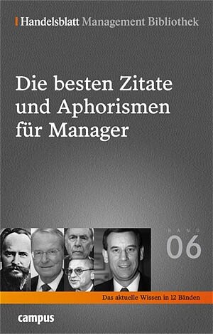 Handelsblatt Management Bibliothek. Bd. 6: Die besten Zitate und Aphorismen für Manager.