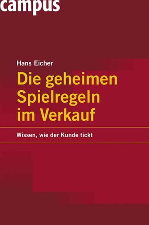 Buchcover Die geheimen Spielregeln im Verkauf | Hans Eicher | EAN 9783593379074 | ISBN 3-593-37907-4 | ISBN 978-3-593-37907-4