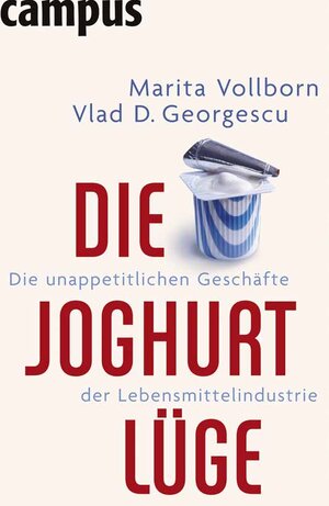 Die Joghurt-Lüge: Die unappetitlichen Geschäfte der Lebensmittelindustrie