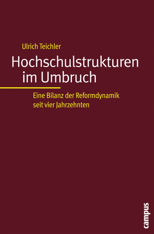 Hochschulstrukturen im Umbruch: Eine Bilanz der Reformdynamik seit vier Jahrzehnten (Campus Forschung)