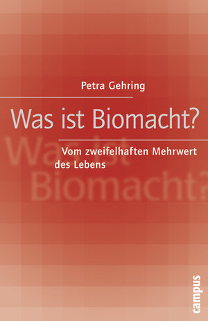 Buchcover Was ist Biomacht? | Petra Gehring | EAN 9783593380070 | ISBN 3-593-38007-2 | ISBN 978-3-593-38007-0