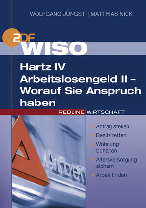 WISO Hartz IV / Arbeitslosengeld II - Worauf Sie Anspruch haben: Antrag stellen, Besitz retten, Wohnung behalten, Altersversorgung sichern, Arbeit finden