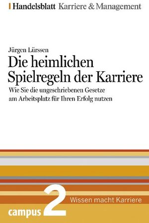 Buchcover Die heimlichen Spielregeln der Karriere | Jürgen Lürssen | EAN 9783593381367 | ISBN 3-593-38136-2 | ISBN 978-3-593-38136-7