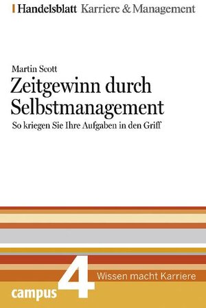 Zeitgewinn durch Selbstmanagement. Handelsblatt Karriere und Management Bd.4