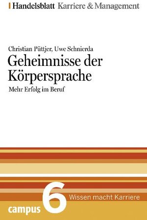 Geheimnisse der Körpersprache. Handelsblatt Karriere und Management Bd. 6