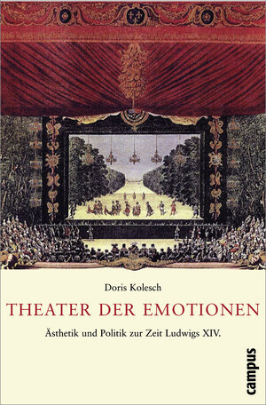 Theater der Emotionen: Ästhetik und Politik zur Zeit Ludwigs XIV.