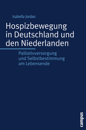 Buchcover Hospizbewegung in Deutschland und den Niederlanden | Isabella Jordan | EAN 9783593383620 | ISBN 3-593-38362-4 | ISBN 978-3-593-38362-0