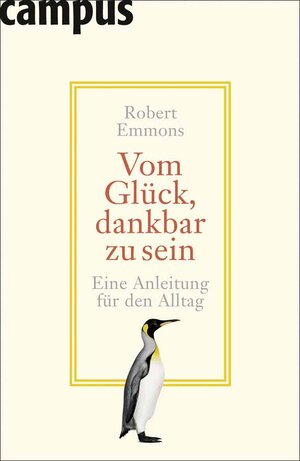 Buchcover Vom Glück, dankbar zu sein. | Robert Emmons | EAN 9783593386492 | ISBN 3-593-38649-6 | ISBN 978-3-593-38649-2