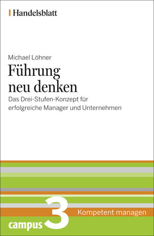 Buchcover Führung neu denken - Handelsblatt | Michael Löhner | EAN 9783593389776 | ISBN 3-593-38977-0 | ISBN 978-3-593-38977-6