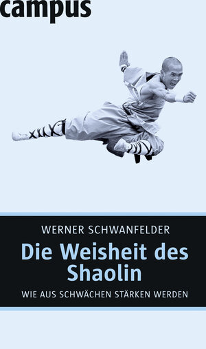 Buchcover Die Weisheit des Shaolin | Werner Schwanfelder | EAN 9783593389882 | ISBN 3-593-38988-6 | ISBN 978-3-593-38988-2
