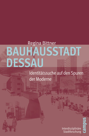 Buchcover Bauhausstadt Dessau | Regina Bittner | EAN 9783593393148 | ISBN 3-593-39314-X | ISBN 978-3-593-39314-8