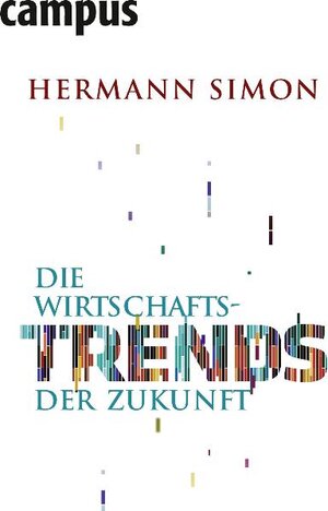 Buchcover Die Wirtschaftstrends der Zukunft | Hermann Simon | EAN 9783593393636 | ISBN 3-593-39363-8 | ISBN 978-3-593-39363-6