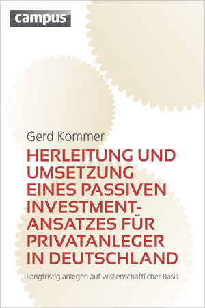 Buchcover Herleitung und Umsetzung eines passiven Investmentansatzes für Privatanleger in Deutschland | Gerd Kommer | EAN 9783593397030 | ISBN 3-593-39703-X | ISBN 978-3-593-39703-0