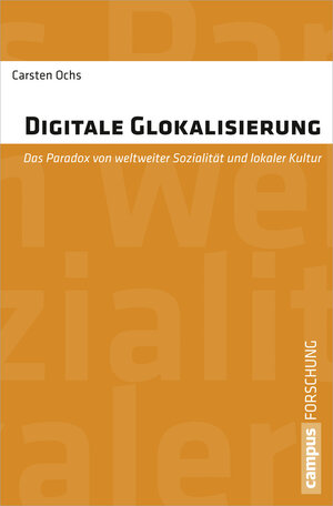 Buchcover Digitale Glokalisierung | Carsten Ochs | EAN 9783593399508 | ISBN 3-593-39950-4 | ISBN 978-3-593-39950-8