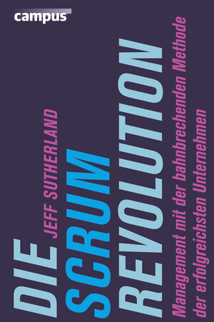 Buchcover Die Scrum-Revolution | Jeff Sutherland | EAN 9783593399928 | ISBN 3-593-39992-X | ISBN 978-3-593-39992-8