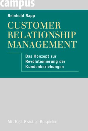Buchcover Customer Relationship Management | Reinhold Rapp | EAN 9783593401768 | ISBN 3-593-40176-2 | ISBN 978-3-593-40176-8