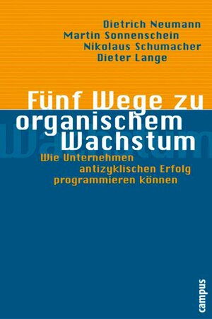 Buchcover Fünf Wege zu organischem Wachstum | Dietrich Neumann | EAN 9783593404288 | ISBN 3-593-40428-1 | ISBN 978-3-593-40428-8