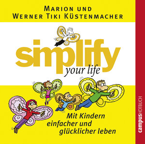 Buchcover simplify your life - Mit Kindern einfacher und glücklicher leben | Werner Tiki Küstenmacher | EAN 9783593406107 | ISBN 3-593-40610-1 | ISBN 978-3-593-40610-7
