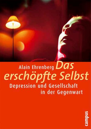 Buchcover Das erschöpfte Selbst | Alain Ehrenberg | EAN 9783593406886 | ISBN 3-593-40688-8 | ISBN 978-3-593-40688-6