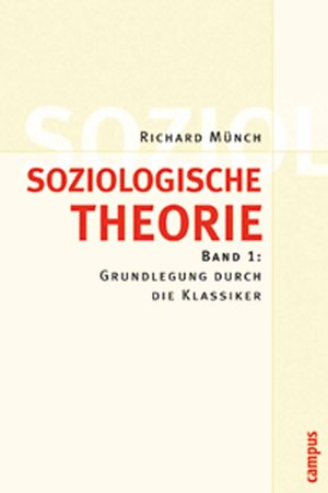 Buchcover Soziologische Theorie. Bd. 1 | Richard Münch | EAN 9783593407050 | ISBN 3-593-40705-1 | ISBN 978-3-593-40705-0