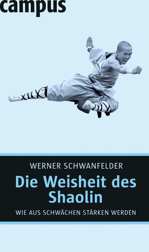 Buchcover Die Weisheit des Shaolin | Werner Schwanfelder | EAN 9783593407241 | ISBN 3-593-40724-8 | ISBN 978-3-593-40724-1